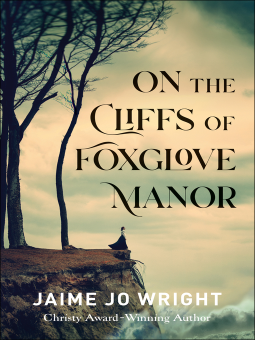 Title details for On the Cliffs of Foxglove Manor by Jaime Jo Wright - Wait list
